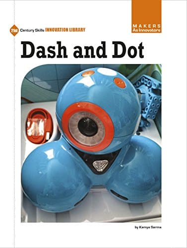 Dash and Dot (21st Century Skills Innovation Library: Makers as Innovators)