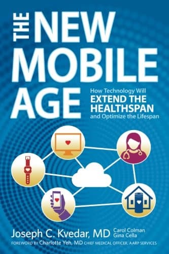 The New Mobile Age: How Technology Will Extend the Healthspan and Opti