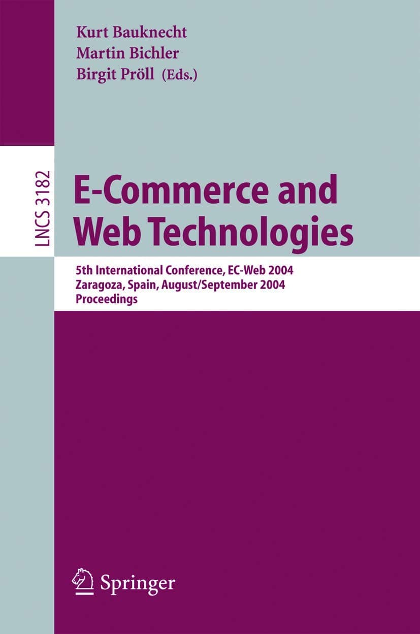 E-Commerce and Web Technologies: 5th International Conference, EC-Web 2004, Zaragoza, Spain, August 31-September 3, 2004, Proceedings (Lecture Notes in Computer Science, 3182)
