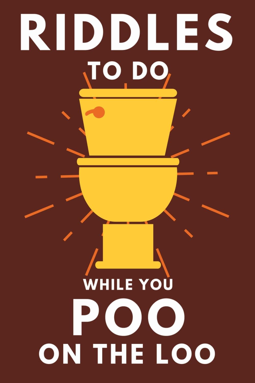 Riddles To Do While You Poo On The Loo: Funny Bathroom Reader For Adults & Te...