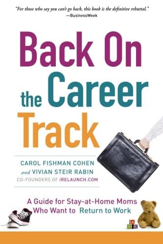 CREATESPACE Back on the Career Track: A Guide for Stay-at-Home Moms Who Want to Return to Work