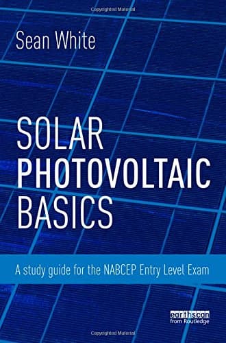 Solar Photovoltaic Basics: A Study Guide for the NABCEP Entry Level Exam 1st Edition