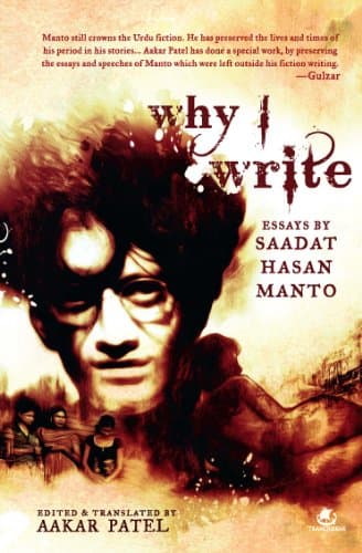 WHY I WRITE: ESSAYS BY SAADAT HASAN MANTO Kindle Edition