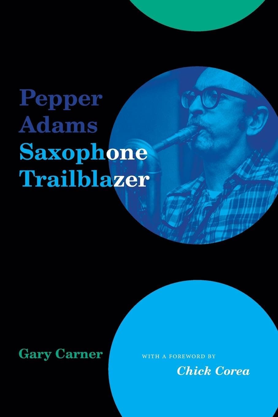Pepper Adams: Saxophone Trailblazer (Excelsior Editions)
