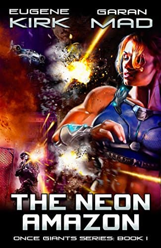 The Neon Amazon: A Cyberpunk Action Sci Fi (Once Giants Book 1) Kindle Edition