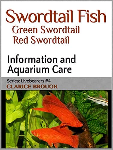 Swordtail Fish (Livebearing Fish Book 4) Kindle Edition