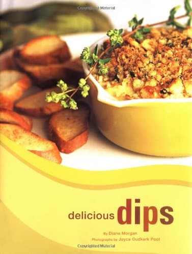 Delicious Dips Hardcover – August 12, 2004