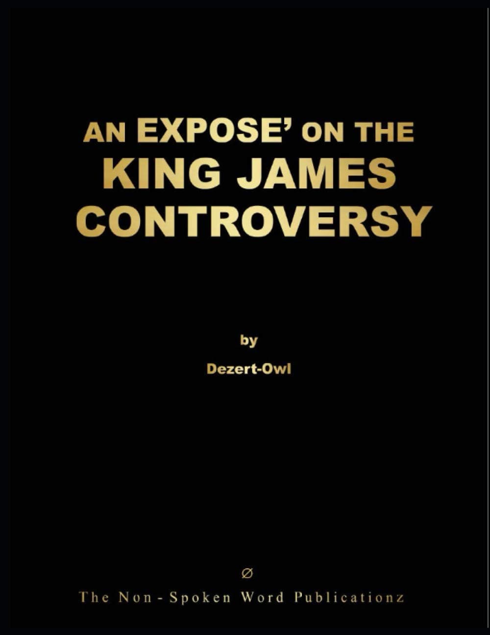 AN EXPOSE' ON THE KING JAMES CONTROVERSY
