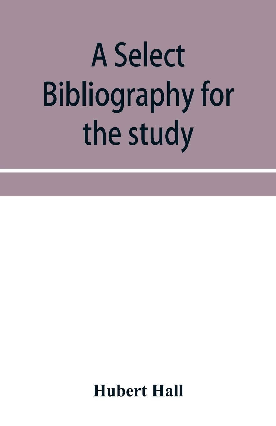 A select bibliography for the study, sources, and literature of English medival economic history