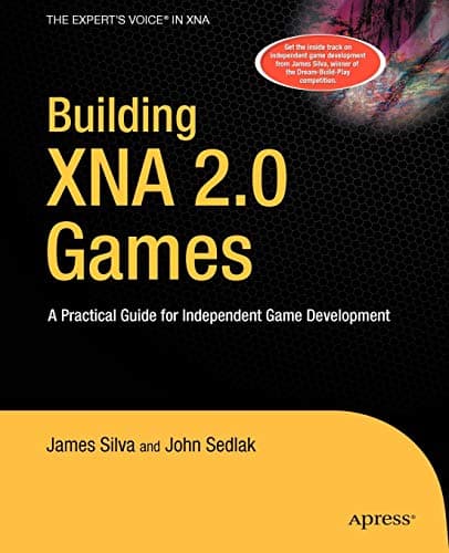 Building XNA 2.0 Games: A Practical Guide for Independent Game Development (Books for Professionals by Professionals)