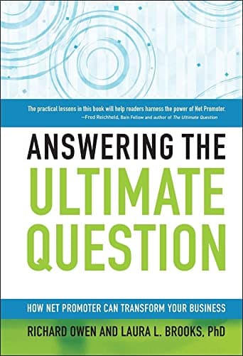 Answering the Ultimate Question: How Net Promoter Can Transform Your Business 1st Edition