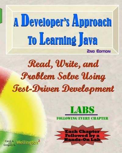 A Developer's Approach to Learning Java: Read, Write, and Problem Solve Using Test-driven Development: Labs Interleaved