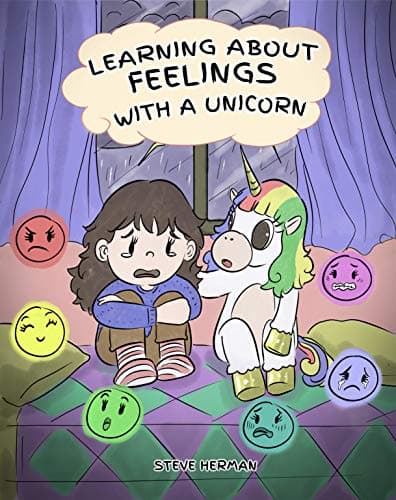 Learning about Feelings with a Unicorn: A Cute and Fun Story to Teach Kids about Emotions and Feelings. (My Unicorn Books Book 7) Kindle Edition