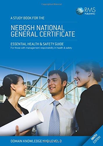 A Study Book for the Nebosh National General Certificate: Essential Health & Safety Guide for Those with Management Responsibility in Health & Safety