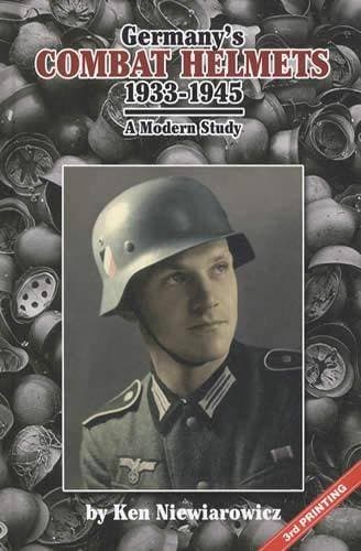 Germany's Combat Helmets - 1933 - 1945: A Modern Study Hardcover – November 11, 2009