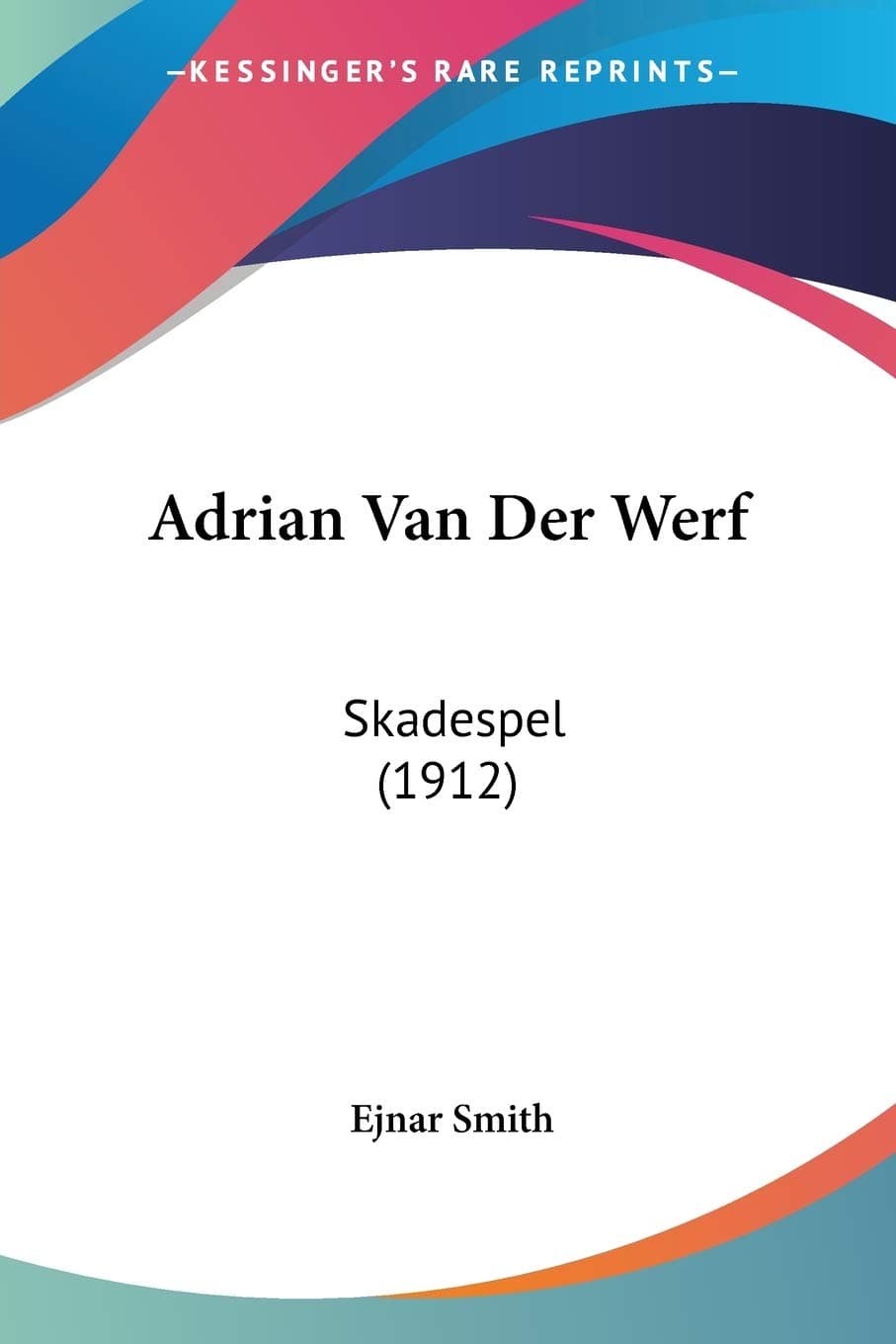 Adrian Van Der Werf: Skadespel (1912)