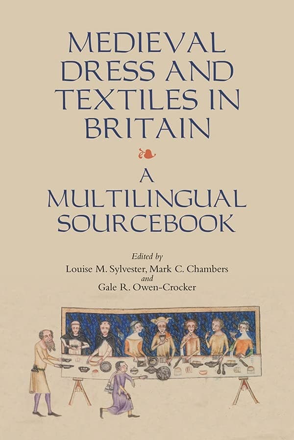 Medieval Dress and Textiles in Britain: A Multilingual Sourcebook: 2 (Medieval and Renaissance Clothing and Textiles)