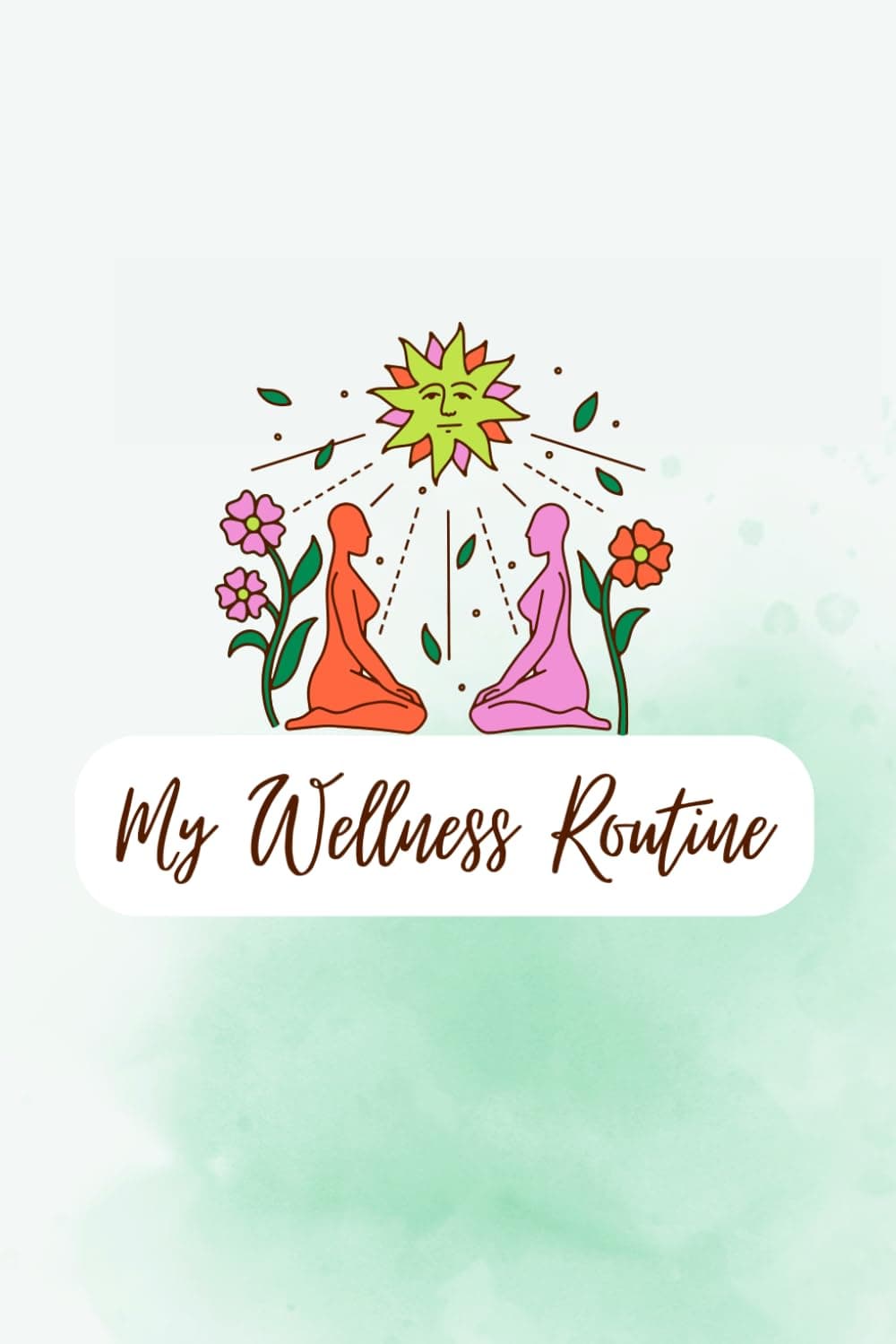 My Wellness Routine: A Journal to Fill Your Cup Every Day