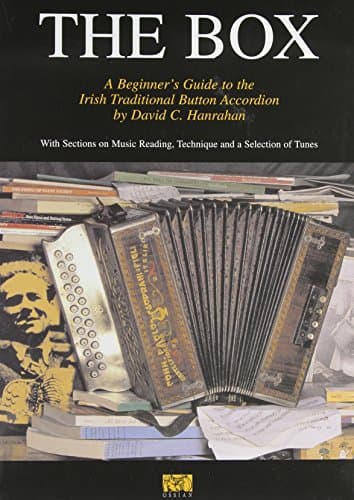 The Box: A Beginner's Guide to the Irish Traditional Button Accordion