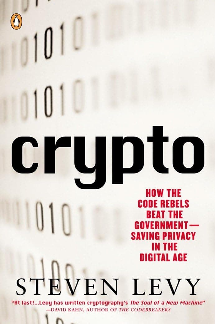 Crypto: How the Code Rebels Beat the Government Saving Privacy in the Digital Age