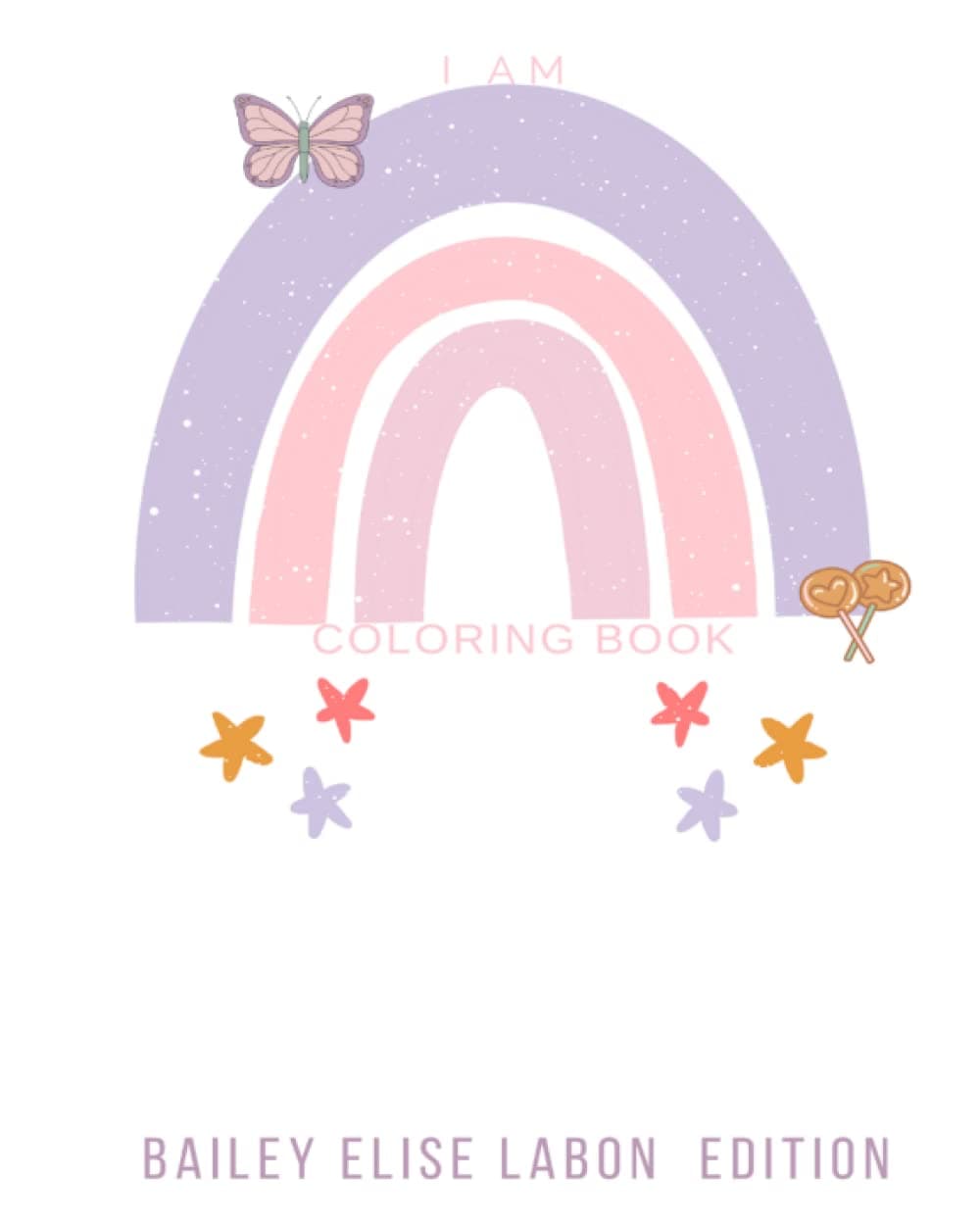I Am Coloring Book: Bailey Elise Labon Edition