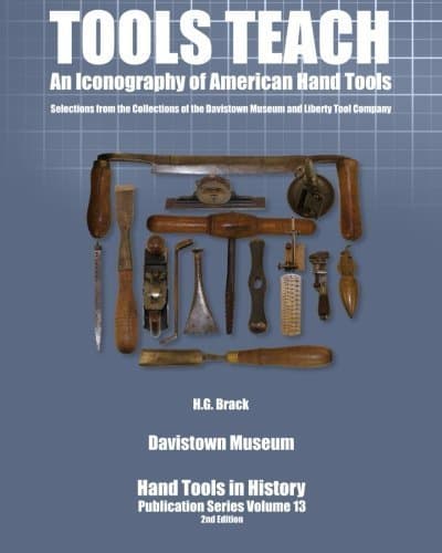 Tools Teach: An Iconography of American Hand Tools (Hand Tools in History) (Volume 13) by H. G. Brack (2013-07-13)