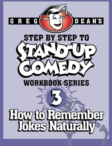 Step By Step to Stand-Up Comedy, Workbook Series: Workbook 3: How to Remember Jokes Naturally