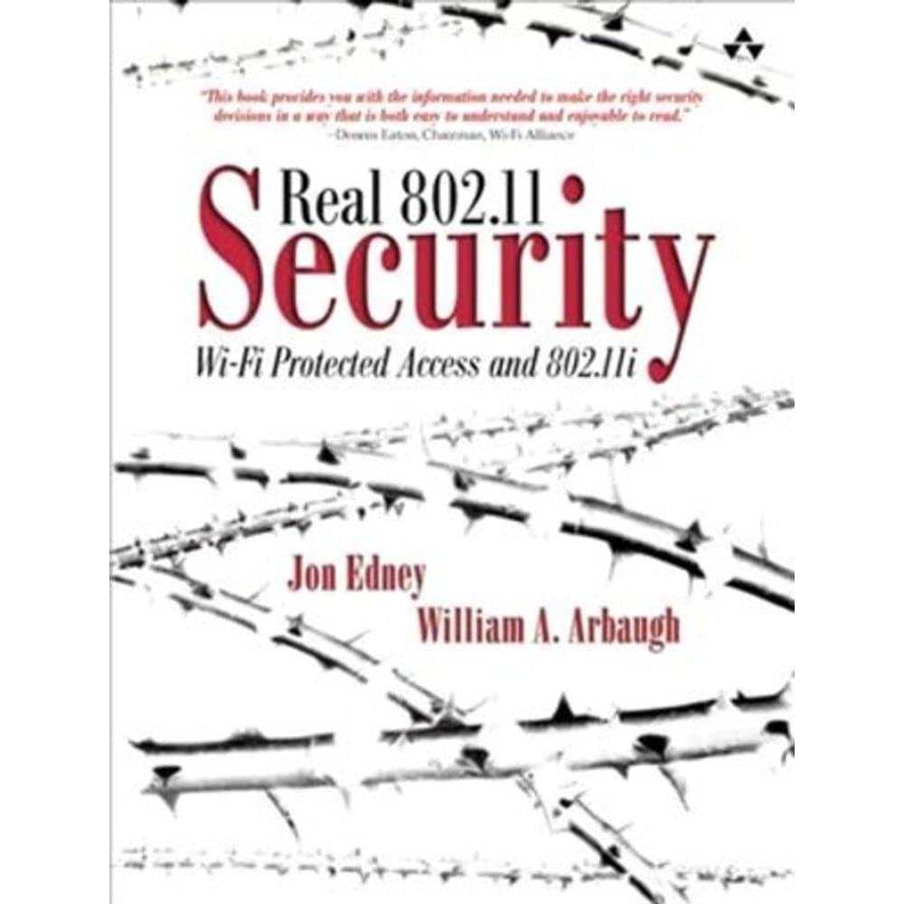 Real 802.11 Security: Wi-Fi Protected Access and 802.11i