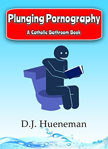 Plunging Pornography: A Catholic Bathroom Book