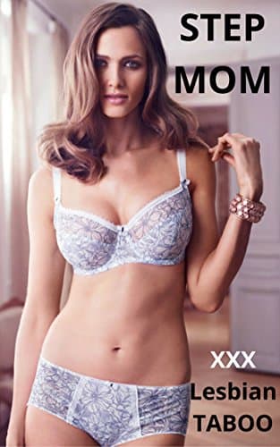 'STEP' MOM: Lesbian 'step' Mom XXX Taboo Action