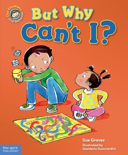But Why Can't I?: A book about rules (Our Emotions and Behavior)