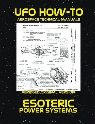 Esoteric Power Systems: Scans of Government Archived Data on Advanced Tech: 7 (Ufo How-to Aerospace Technical Manuals)
