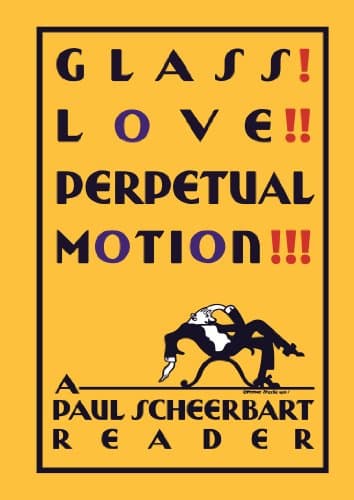 Glass! Love!! Perpetual Motion!!!: A Paul Scheerbart Reader Hardcover – October 3, 2014