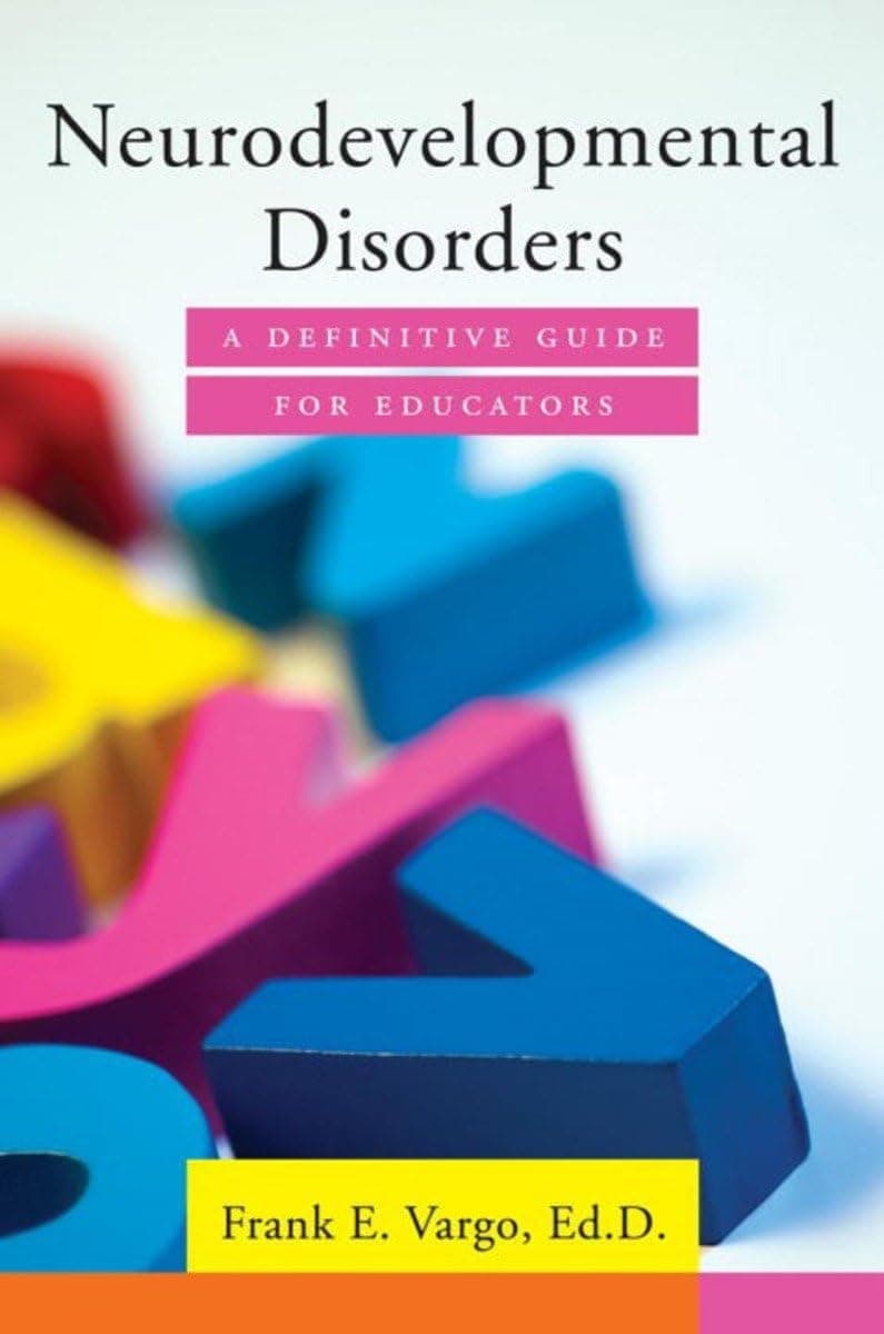 Neurodevelopmental Disorders: A Definitive Guide for Educators Hardcover – April 20, 2015