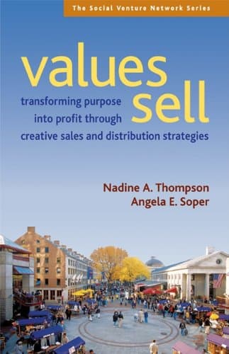 Values Sell: Transforming Purpose Into Profit Through Creative Sales and Distribution Strategies (UK PROFESSIONAL BUSINESS Management / Business)