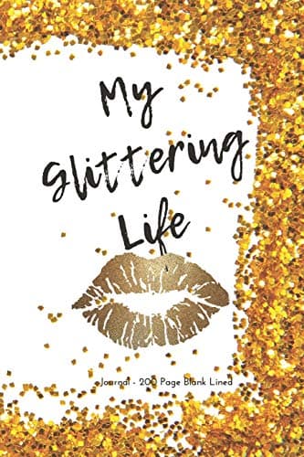 My Glittering Life Journal 200 Blank Lined Pages