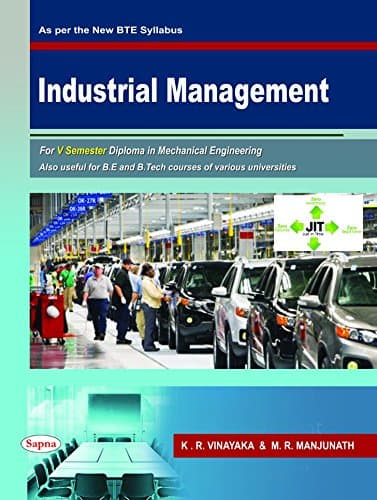 INDUSTRIAL MANAGEMENT FOR 5 SEM DIPLOMA IN MECHANICAL ENGINEERING FOR BE & B TECH : BTE SYLLABUS [Paperback] KR VINAYAKA [Paperback] Kr Vinayaka and Manjunath