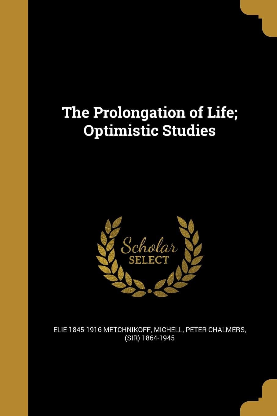 The Prolongation of Life; Optimistic Studies