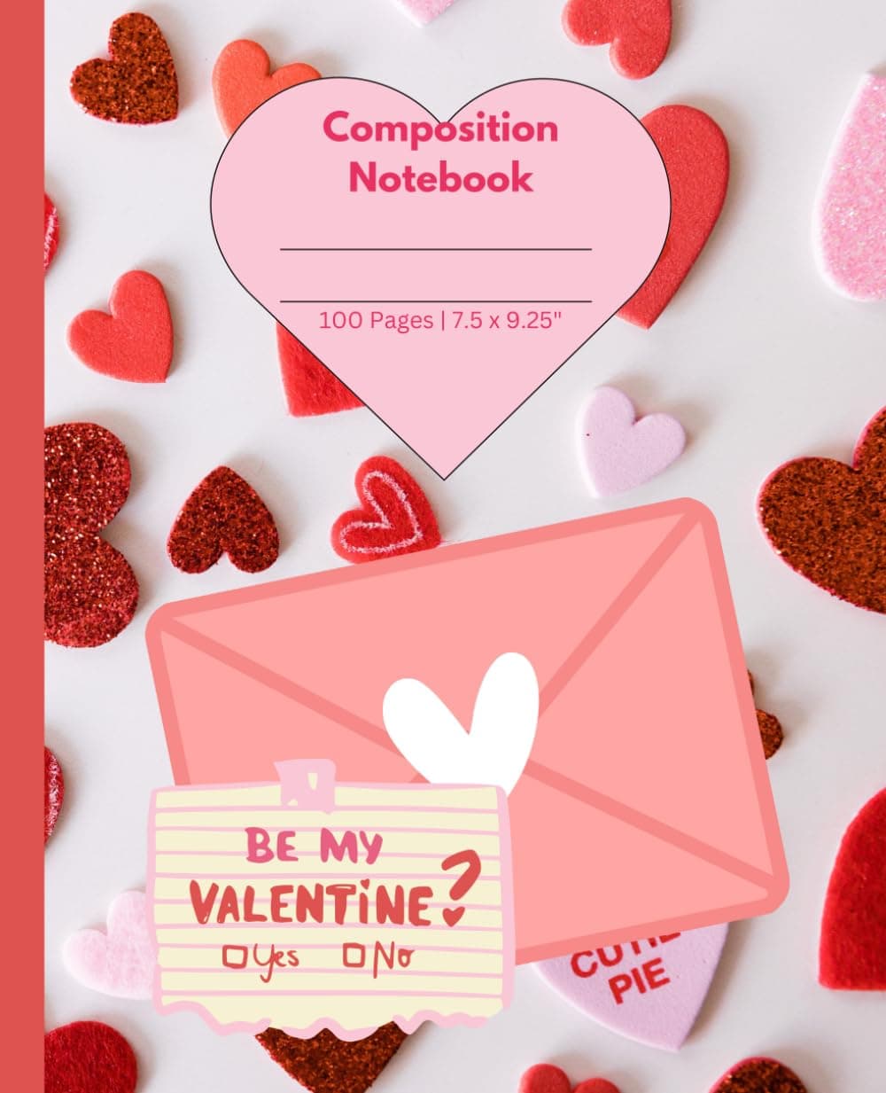 Valentine Composition Notebook: Valentine Composition Notebook | 100 Pages, 7.5 x 9.25"