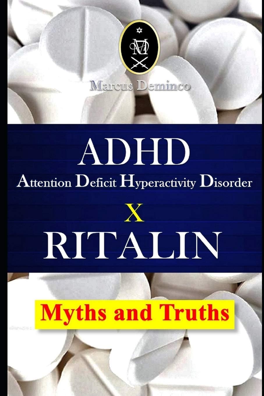 ADHD - Attention Deficit Hyperactivity Disorder X RITALIN - Myths and Truths Paperback – Import, 3 January 2020