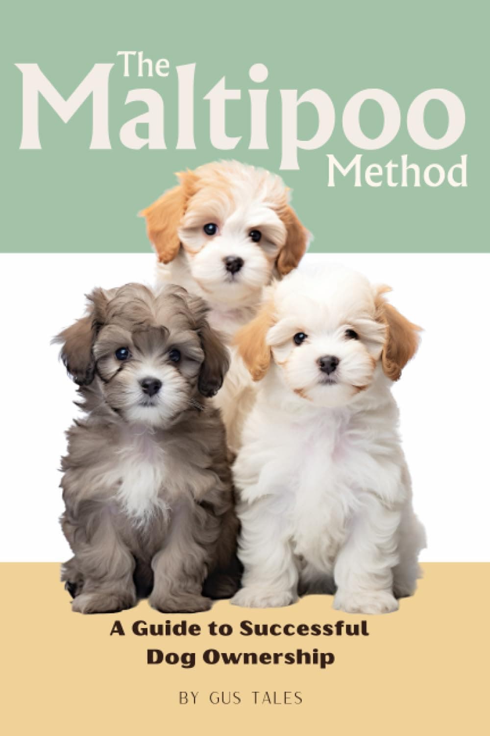The Maltipoo Method: A Guide to Successful Dog Ownership: Master the Art of Raising, Training, and Caring for Your Cavapoo (Doodle Dog Life Guides)