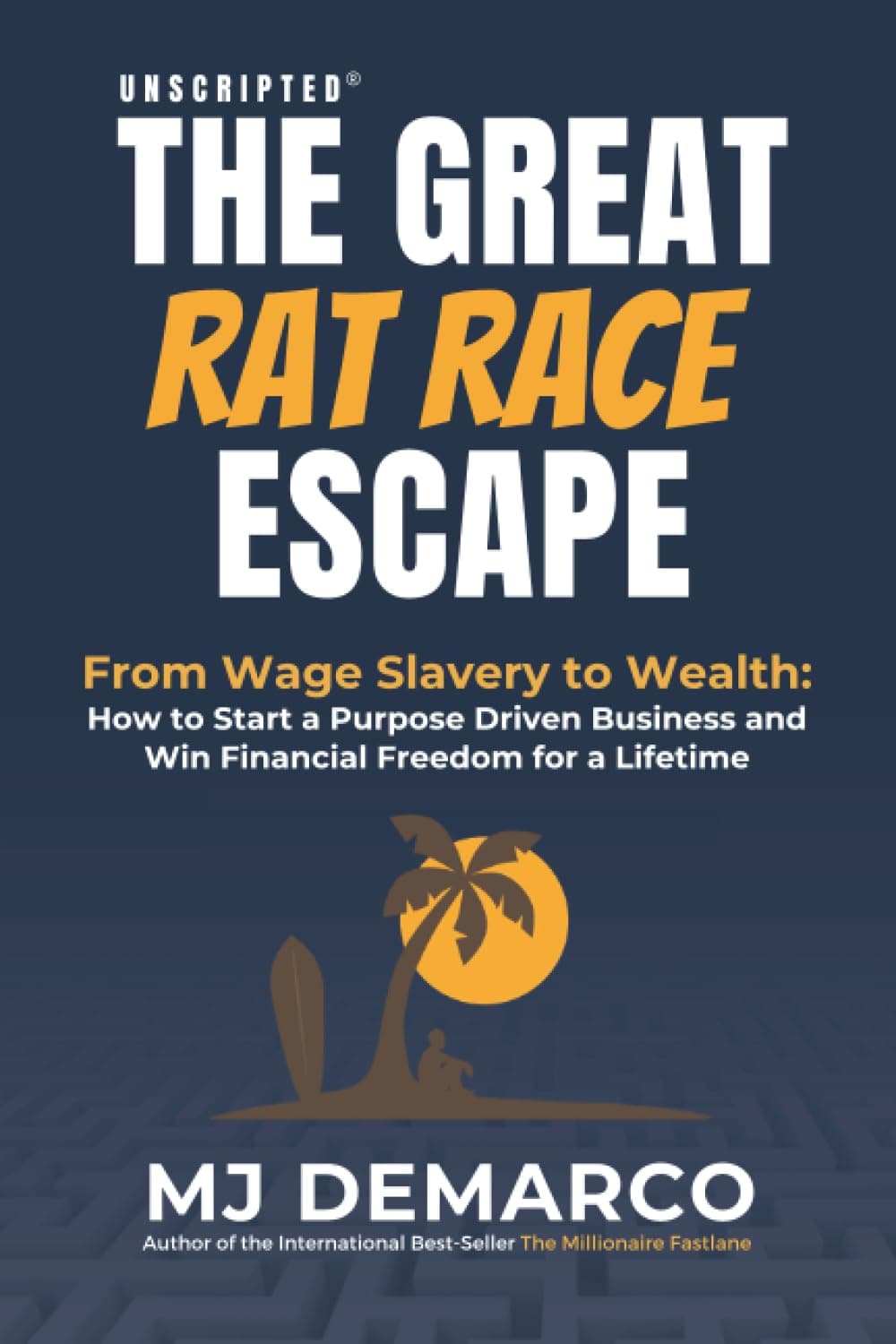 Viperion Publishing Unscripted - The Great Rat-Race Escape: From Wage Slavery to Wealth: How to Start a Purpose Driven Business and Win Financial Freedom for a Lifetime