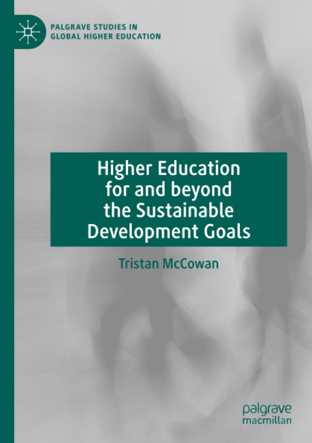 Higher Education for and beyond the Sustainable Development Goals (Palgrave Studies in Global Higher Education)