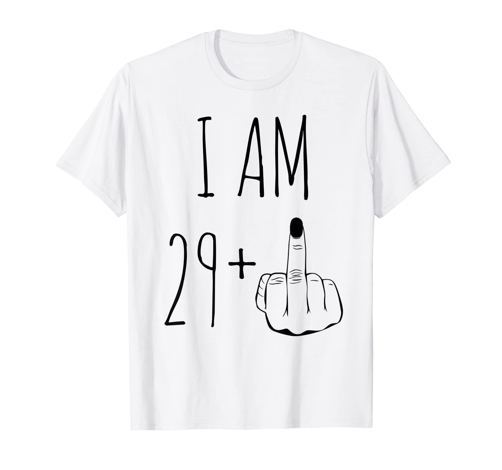 I Am 29 Plus 1 Middle Finger For A 30th Birthday T-Shirt