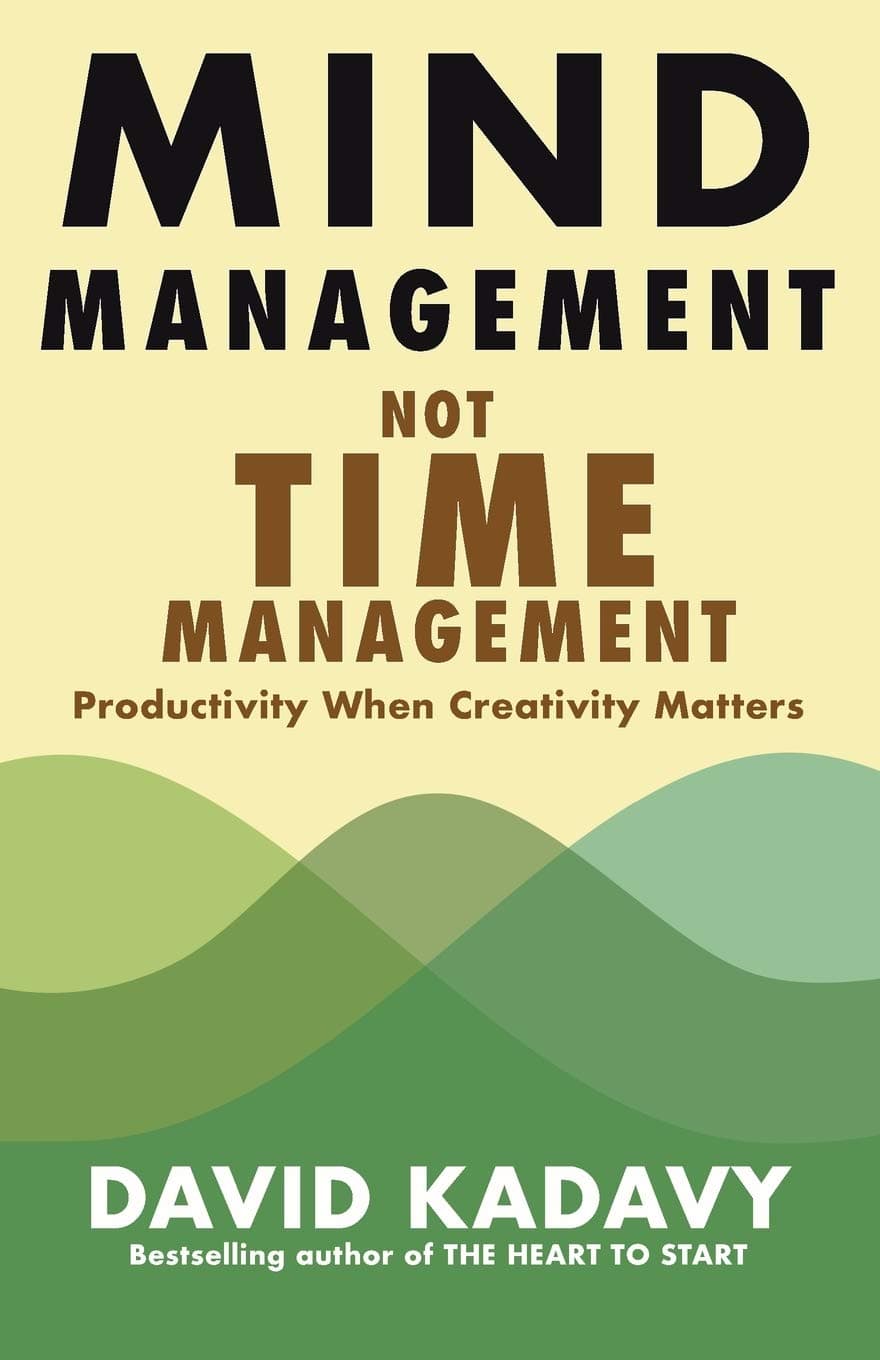 Mind Management, Not Time Management: Productivity When Creativity Matters (Getting Art Done) Paperback – October 15, 2020