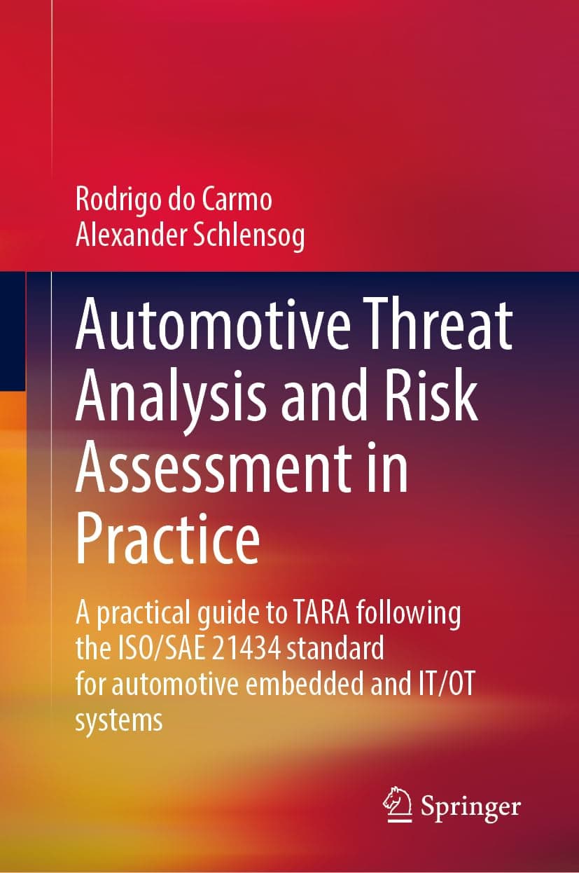 Automotive Threat Analysis and Risk Assessment in Practice: A practical guide to TARA following the ISO/SAE 21434 standard for automotive embedded and IT/OT systems