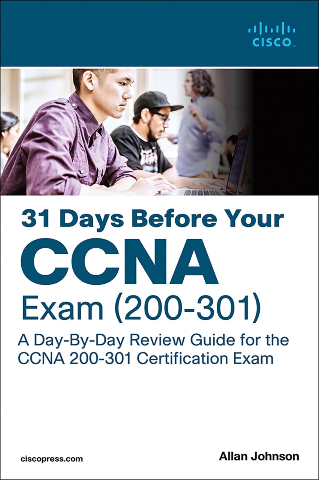 Cisco 31 Days Before your CCNA Exam: A Day-By-Day Review Guide for the CCNA 200-301 Certification Exam