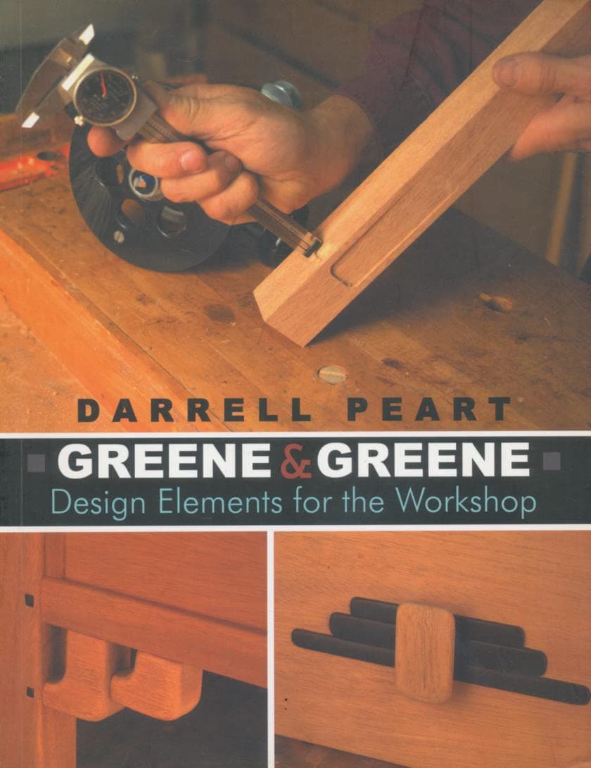 Darrell PeartGreene & Greene: Design Elements for the Workshop