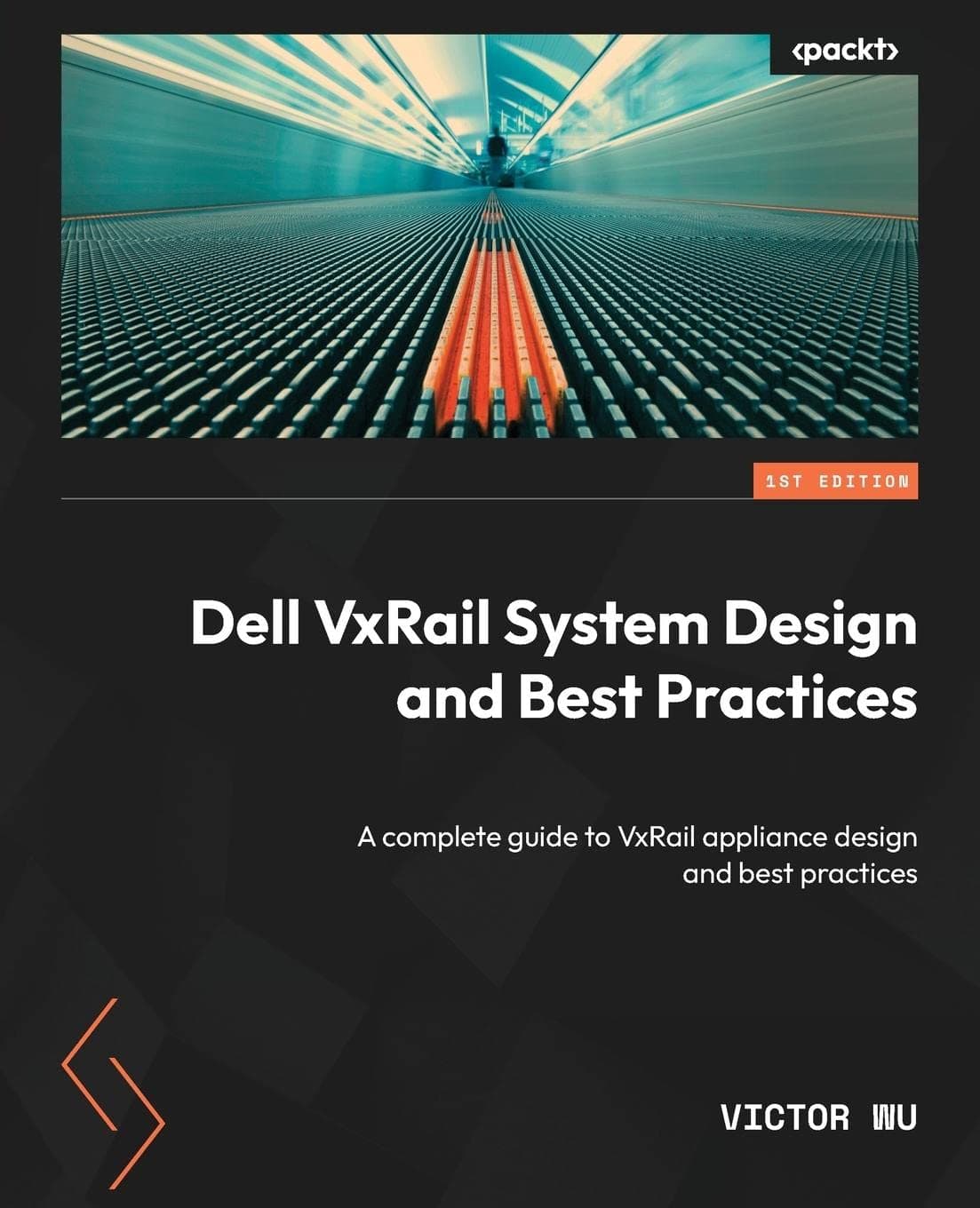 Dell VxRail System Design and Best Practices: A complete guide to VxRail appliance design and best practices