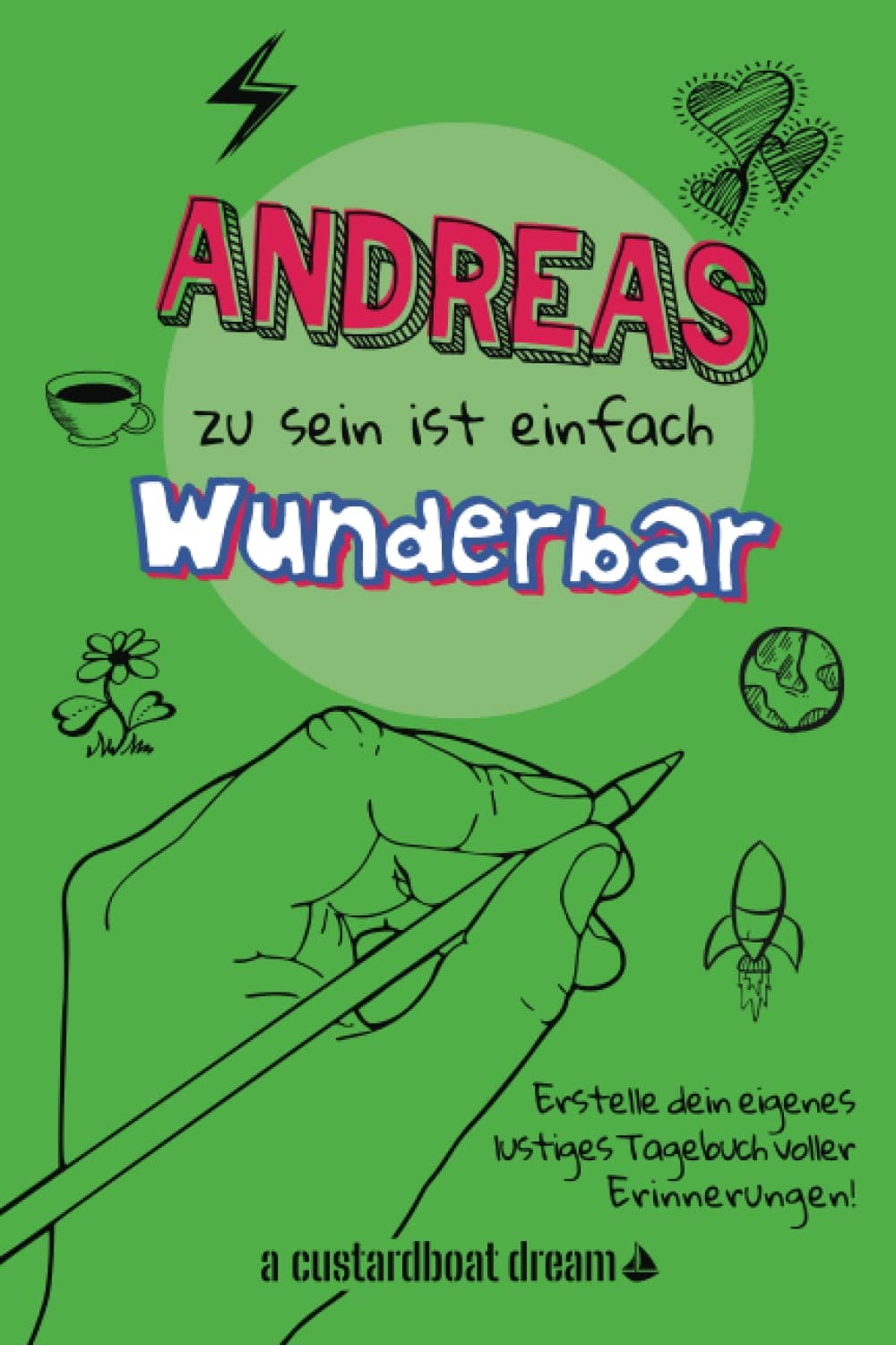Andreas zu sein ist einfach wunderbar: Ein personalisiertes (DIY) eigenes lustiges Tagebuch (German Edition)
